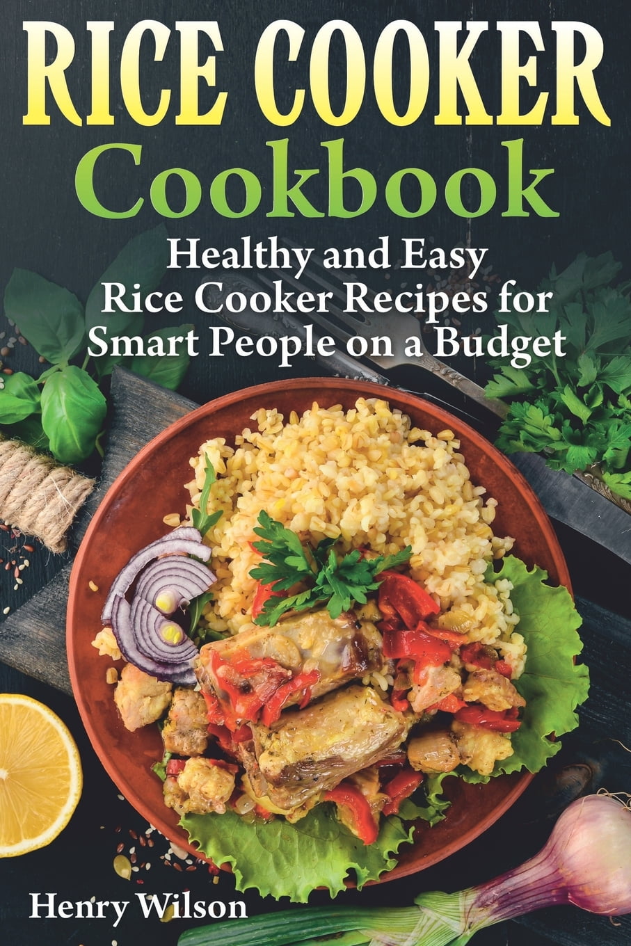 Rice Cooker Cookbook Healthy and Easy Rice Cooker Recipes for Smart