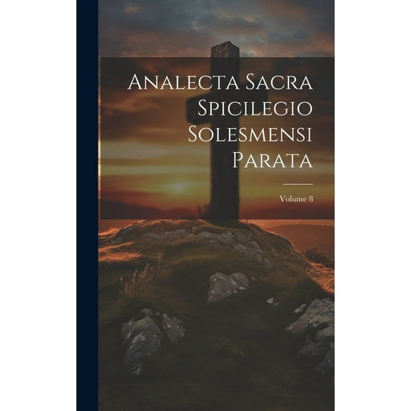 Analecta Sacra Spicilegio Solesmensi Parata; Volume 8 (Hardcover)