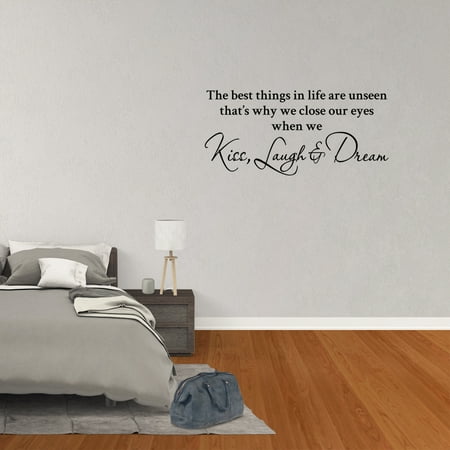 Wall Decal Quote The Best Things In Life Are Unseen That's Why We Close Our Eyes When We Kiss Laugh And Dream Decor Inspirational Vinyl Sticker (D Ream Ur The Best Thing)