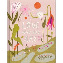 Love Who You Are: A Gift Book to Celebrate Your Self-Worth, (Hardcover)