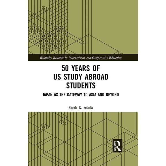 Routledge Research in International and 50 Years of US Study Abroad Students: Japan as the Gateway to Asia and Beyond, (Paperback)