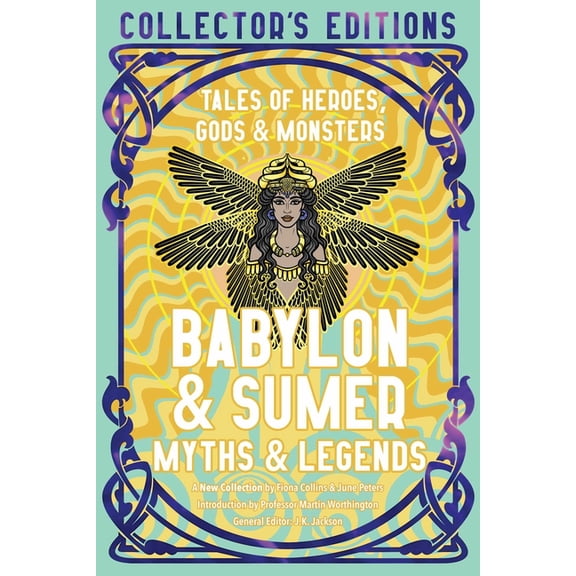 Flame Tree Collector's Editions Babylon & Sumer Myths & Legends: Tales of Gods, Heroes & Monsters, (Hardcover)