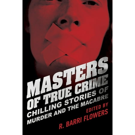 Masters of True Crime : Chilling Stories of Murder and the