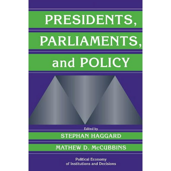 Political Economy of Institutions and De Presidents, Parliaments, and Policy, (Hardcover)
