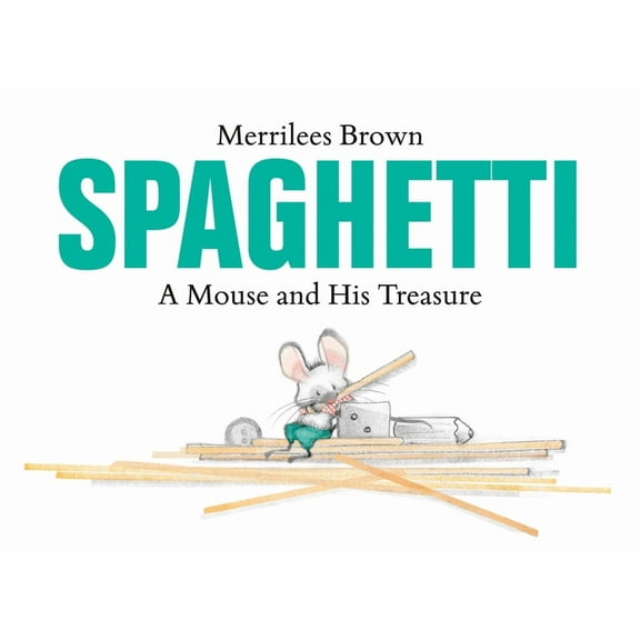 Spaghetti: A Mouse and His Treasure, (Hardcover)