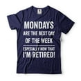 thumbnail image 4 of Mondays Are The Best Day Shirt Funny Retirement Tee I'M Retired Shirt Retired Shirts, 4 of 6