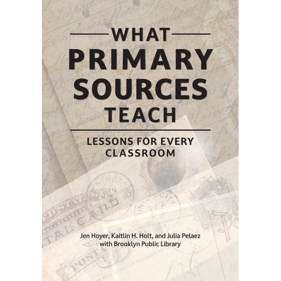 What Primary Sources Teach: Lessons for Every Classroom, (Paperback)