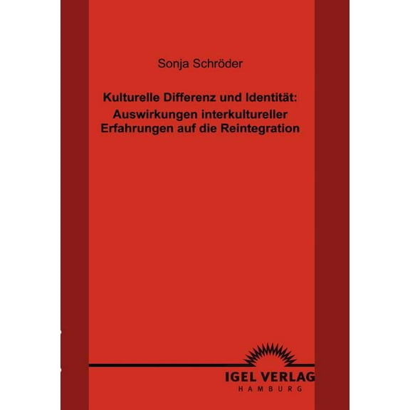 Kulturelle Differenz und Identität: Auswirkungen interkultureller Erfahrungen auf die Reintegration (Paperback)