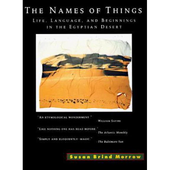 Pre-Owned The Names of Things: Life, Language, and Beginnings in the Egyptian Desert (Paperback) 1573226807 9781573226806