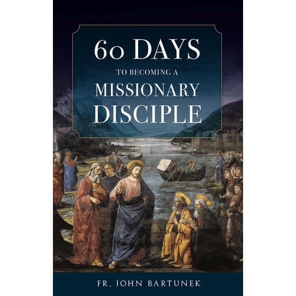60 Days to Becoming a Missionary Disciple, (Paperback)