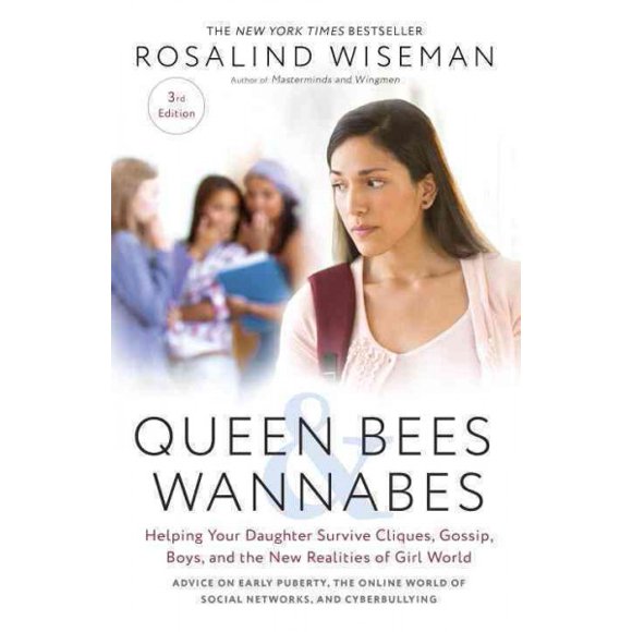 Pre-owned Queen Bees and Wannabes : Helping Your Daughter Survive Cliques, Gossip, Boys, and the New Realities of Girl World, Paperback by Wiseman, Rosalind, ISBN 1101903058, ISBN-13 9781101903056