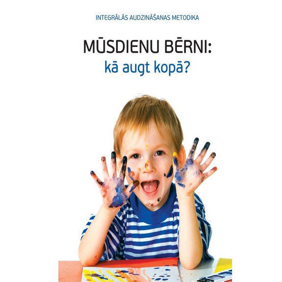 MŪSDIENU BĒRNI - kā augt kopā?, (Paperback)