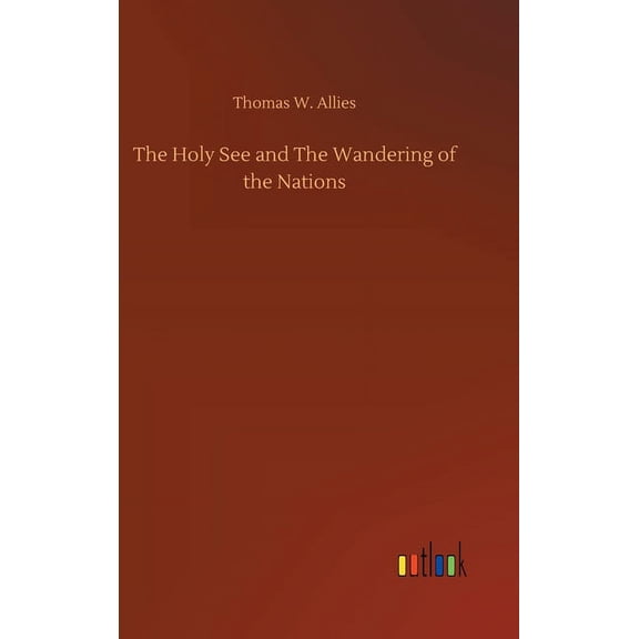 The Holy See and The Wandering of the Nations (Hardcover)