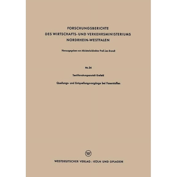 Forschungsberichte Des Wirtschafts- Und Quellungs- Und Entquellungsvorgänge Bei Faserstoffen, Book 34, (Paperback)