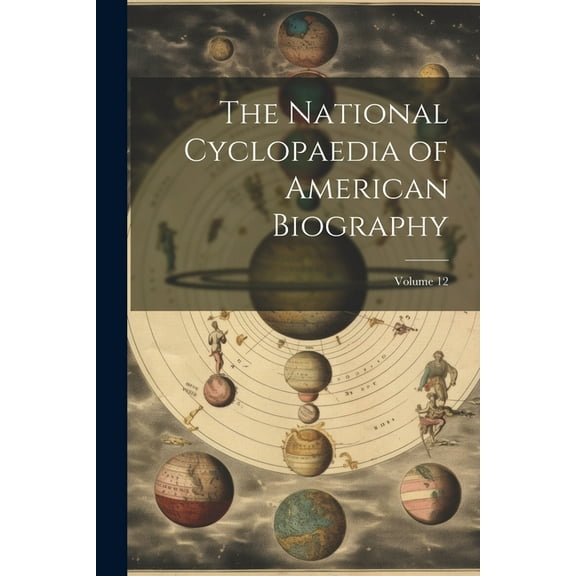 The National Cyclopaedia of American Biography; Volume 12 (Paperback)