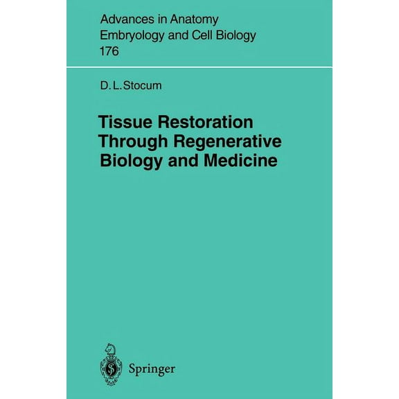 Advances in Anatomy, Embryology and Cell Tissue Restoration Through Regenerative Biology and Medicine, Book 176, (Paperback)