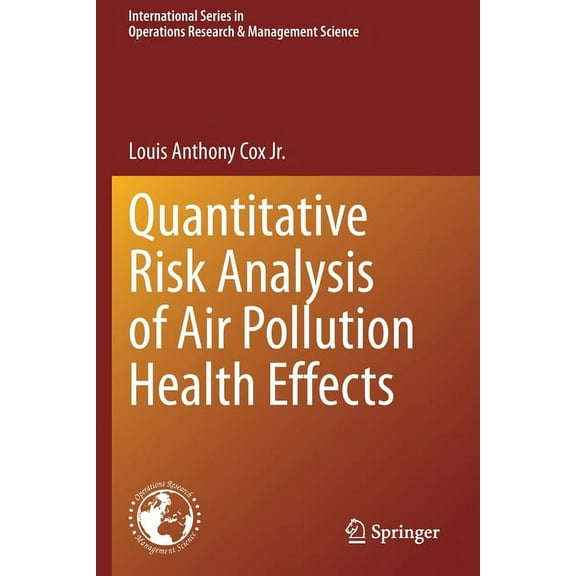 International Operations Research & Mana Quantitative Risk Analysis of Air Pollution Health Effects, Book 299, (Paperback)