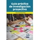 thumbnail image 1 of Guía práctica de investigación proyectiva, 1 of 2