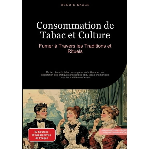 Consommation de Tabac et Culture: Fumer àTravers les Traditions et Rituels: De la culture du tabac aux cigares de la Ha, (Paperback)
