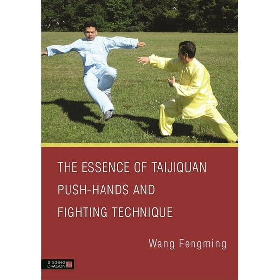 Essence of Taijiquan Push-Hands and Fighting Technique