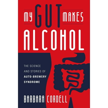 My Gut Makes Alcohol! - eBook (Best Way To Lose My Gut)