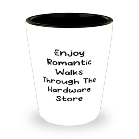 

New Daddy Gifts Enjoy Romantic Walks Through The Hardware Store Daddy Shot Glass From Son Daughter Ceramic Cup For Father