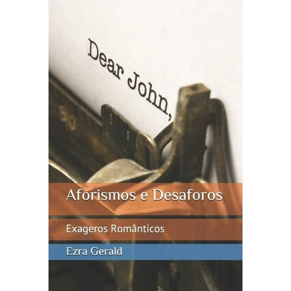 Aforismos e Desaforos : Exageros Românticos (Paperback)