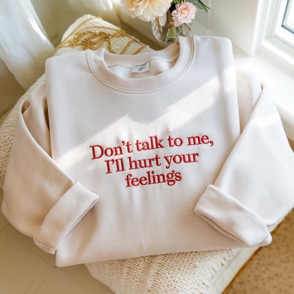 Embroidered 'Don't Talk To Me' Sweatshirt | Sarcastic Graphic Top