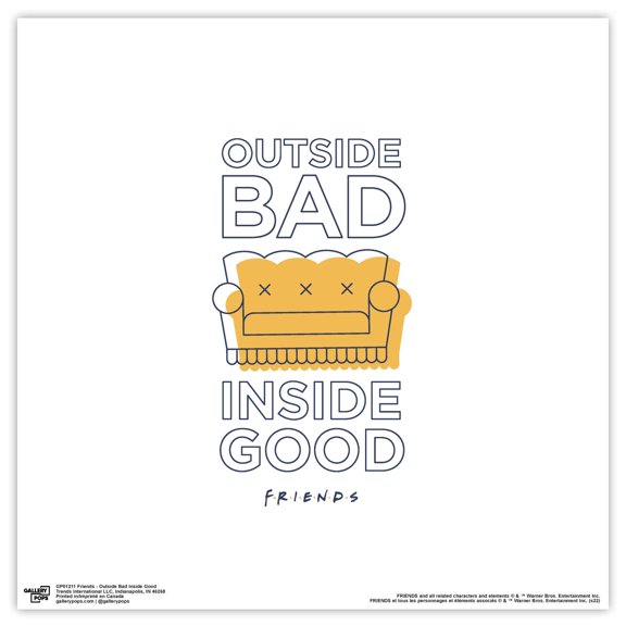Gallery Pops Friends - Outside Bad Inside Good Wall Art, Unframed Version, 12" x 12"