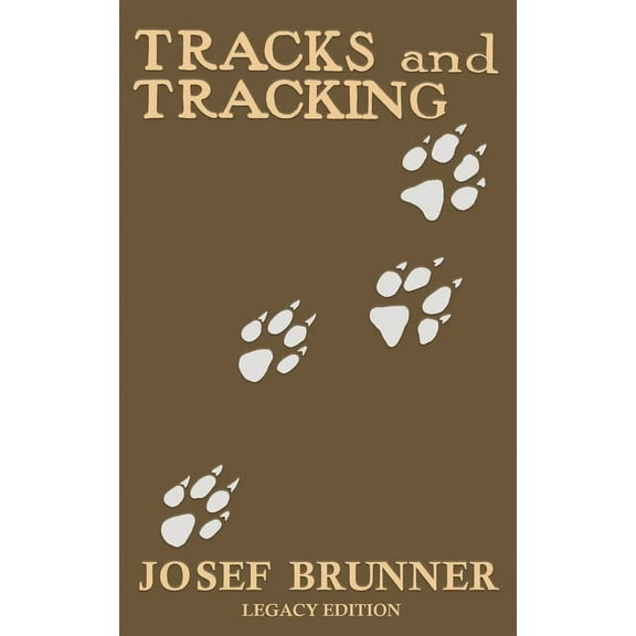 The Classic Outing Handbooks Collection Tracks and Tracking (Legacy Edition): A Manual on Identifying, Finding, and Approaching Animals in The Wilderness with J, Book 12, (Paperback)