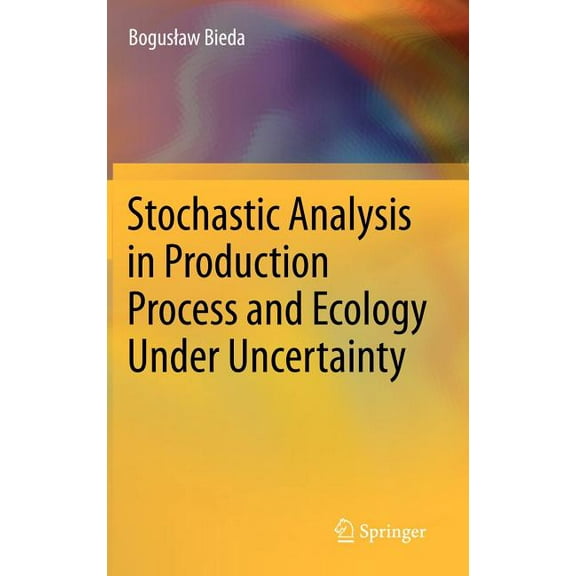 Stochastic Analysis in Production Process and Ecology Under Uncertainty, (Hardcover)