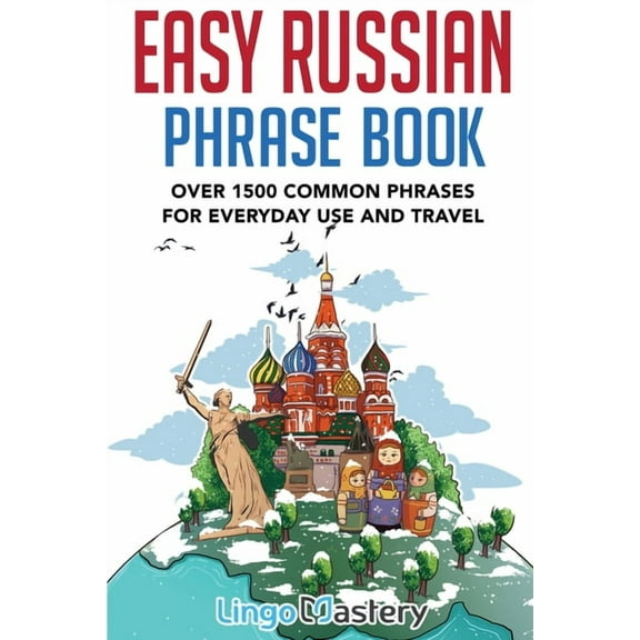 Easy Russian Phrase Book: Over 1500 Common Phrases For Everyday Use And Travel, (Paperback)