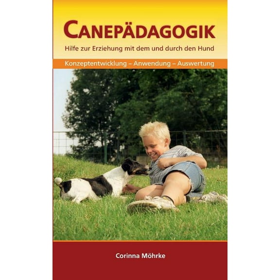Canepädagogik: Hilfe zur Erziehung mit dem und durch den Hund, (Paperback)
