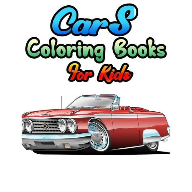 Cars Coloring Books For Kids Cars Coloring Book For Kids Toddlers Activity Books Coloring Book For Boys Girls Fun Book For Kids Ages 2 Walmart Com Walmart Com