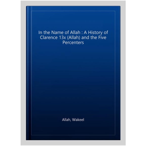 Pre-Owned In the Name of Allah Vol. 1: A History of Clarence 13X and the Five Percenters Paperback