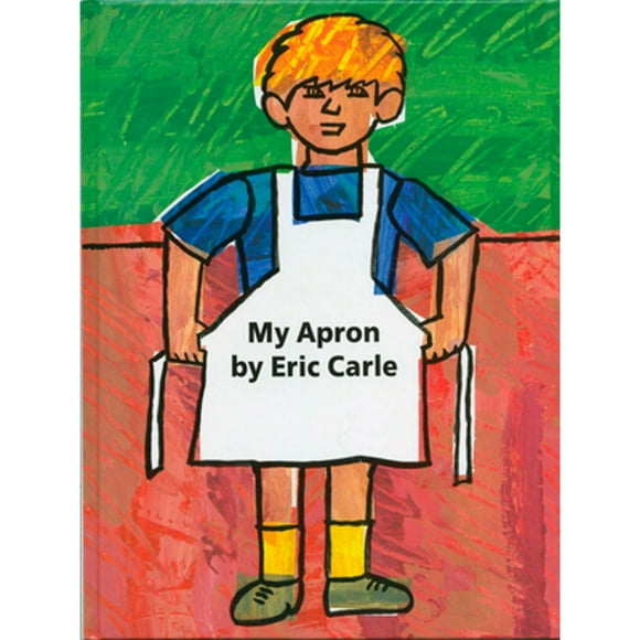 Pre-Owned My Apron (Hardcover 9780399226854) by Eric Carle