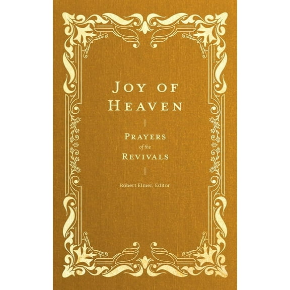 Prayers of the Church Joy of Heaven: Prayers of the Revivals, (Hardcover)
