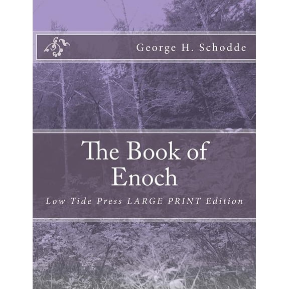 The Book of Enoch: Low Tide Press LARGE PRINT Edition (Paperback) by George H Schodde