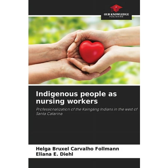 Indigenous people as nursing workers, (Paperback)