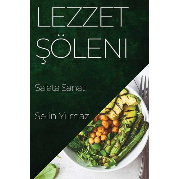 Lezzet ŞÃ¶leni: Salata Sanatı, (Paperback)