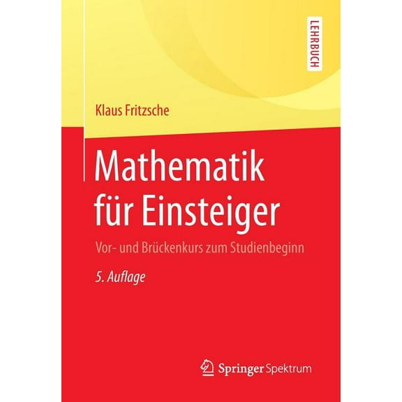 Mathematik Für Einsteiger: Vor- Und Brückenkurs Zum Studienbeginn, (Paperback)