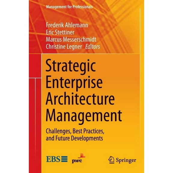 Management for Professionals Strategic Enterprise Architecture Management: Challenges, Best Practices, and Future Developments, (Paperback)
