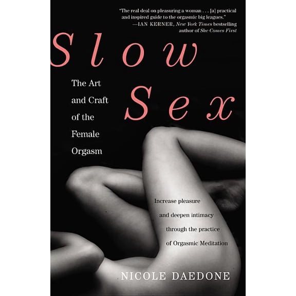 Slow Sex: The Art and Craft of the Female Orgasm, (Paperback)