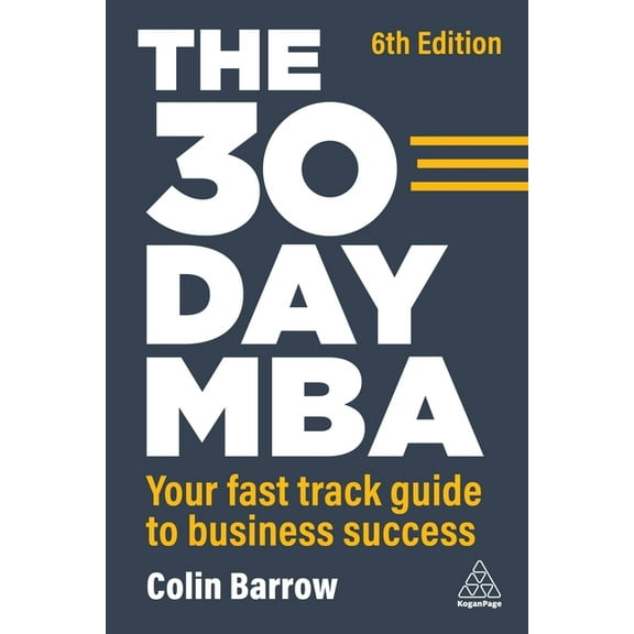 The 30 Day MBA: Your Fast Track Guide to Business Success, (Paperback)