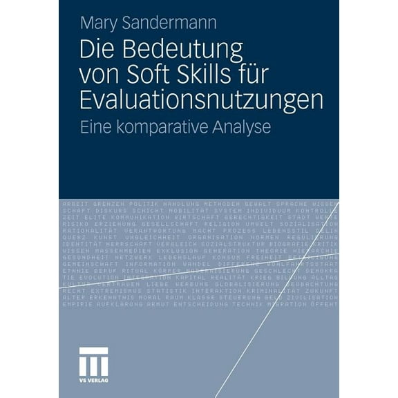 Die Bedeutung Von Soft Skills Für Evaluationsnutzungen: Eine Komparative Analyse, (Paperback)
