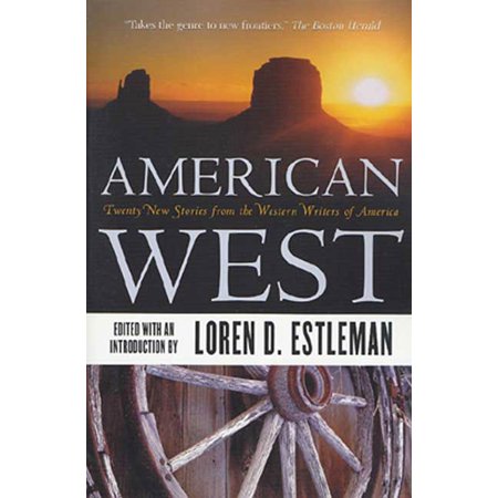 American West : Twenty New Stories from the Western Writers of