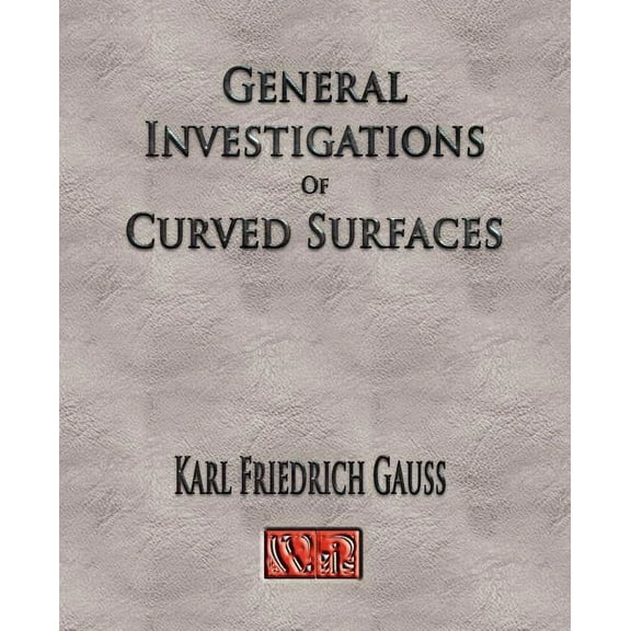General Investigations Of Curved Surfaces - Unabridged, (Paperback)