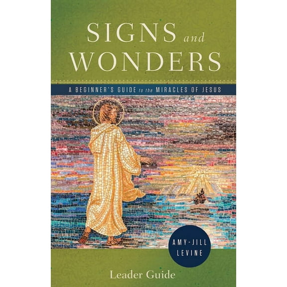 Signs and Wonders Leader Guide: A Beginner's Guide to the Miracles of Jesus, (Paperback)