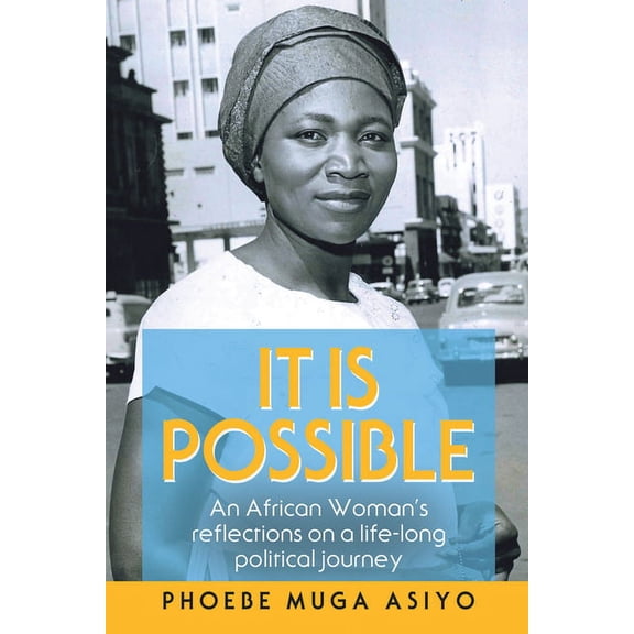 It Is Possible: An African Woman's Reflections on a Life-Long Political Journey