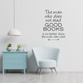 thumbnail image 2 of The Man Who Does Not Read Good Books Is No Better Than The Man Who Cant Vinyl Wall Art Sticker Decal Home Kids Library Area Living Room Kinder Boys Girls Kids Décoration Design Décor Size (30x22 inch), 2 of 3